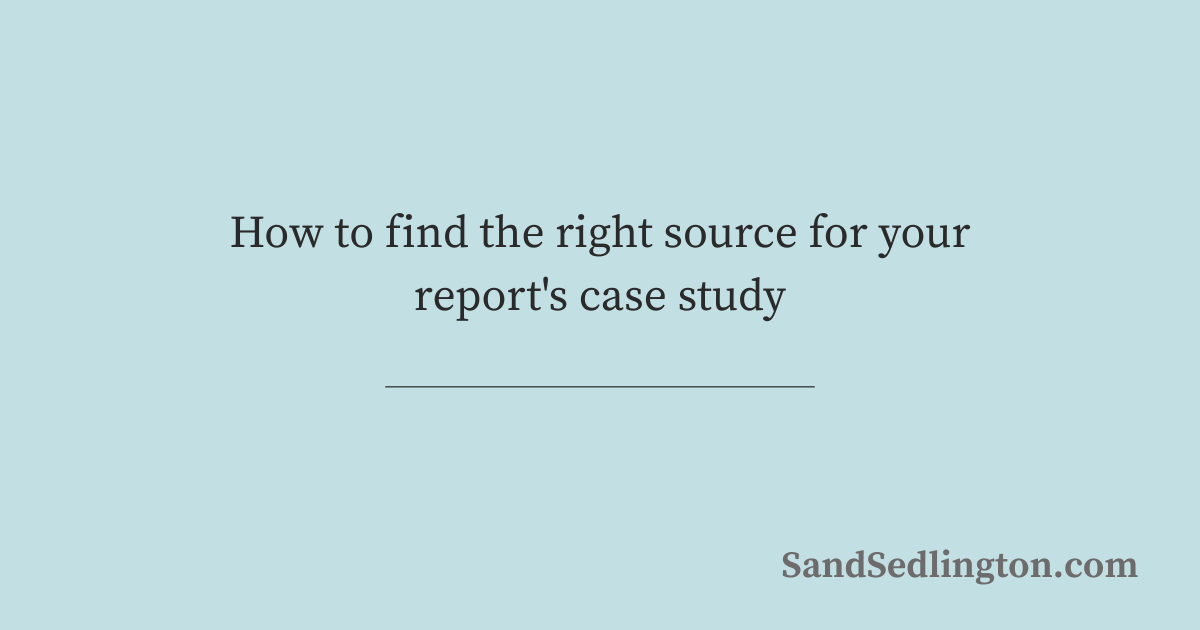 How to find the right source for your report's case study